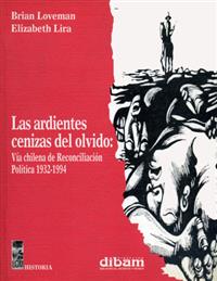 Las ardientes cenizas del olvido. Vía chilena de reconciliación